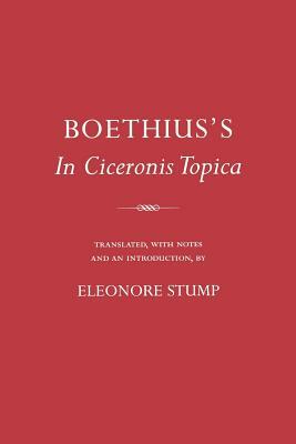 Boethius's In Ciceronis Topica: An Annotated Translation of a Medieval Dialectical Text by Boethius