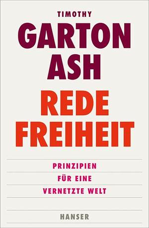 Redefreiheit: Prinzipien für eine vernetzte Welt by Timothy Garton Ash