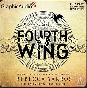 Fourth Wing (Parts 1 & 2) [Dramatized Adaptation] by Rebecca Yarros