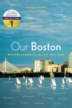 Our Boston: Writers Celebrate the City They Love by Andrew Blauner