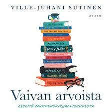 Vaivan arvoista : esseitä poikkeuskirjallisuudesta by Ville-Juhani Sutinen