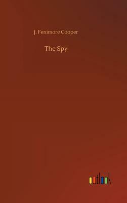 The Spy by J. Fenimore Cooper