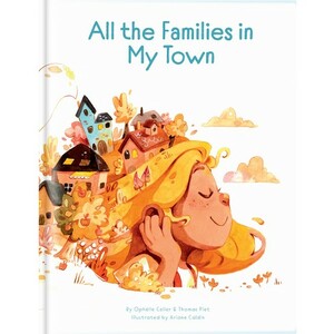 All the Families in My Town by Ophélie Célier, Thomas Piet, Ariane Caldin