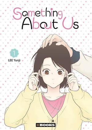 Something About Us, Tome 1 by Lee Yunji