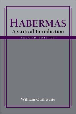 Habermas: A Critical Introduction, Second Edition by William Outhwaite