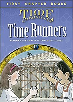 Oxford Reading Tree Read with Biff, Chip and Kipper: First Chapter Books:\xa0Time Runners by David Hunt, Roderick Hunt