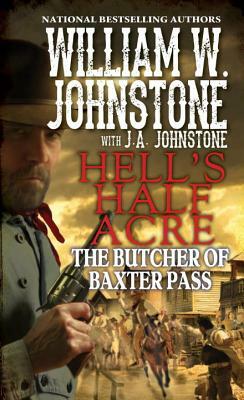 The Butcher of Baxter Pass by J.A. Johnstone, William W. Johnstone