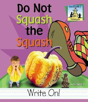 Do Not Squash the Squash by Kelly Doudna