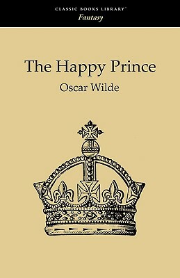 The Happy Prince and Other Tales by Oscar Wilde, Andrew J. Friedland