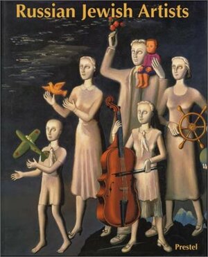 Russian Jewish Artists in a Century of Change: 1890-1990 by Susan Tumarkin Goodman, Ziva Amishai-Maisels, Jewish Museum