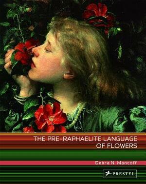 The Pre-Raphaelite Language of Flowers by Debra Mancoff