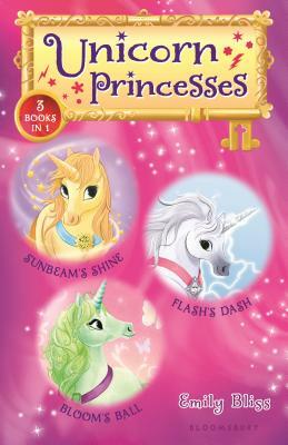 Unicorn Princesses Bind-Up Books 1-3: Sunbeam's Shine, Flash's Dash, and Bloom's Ball by Emily Bliss