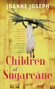 Children of Sugarcane by Joanne Joseph