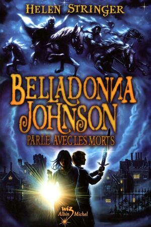Belladonna Johnson Parle Avec Les Morts by Helen Stringer