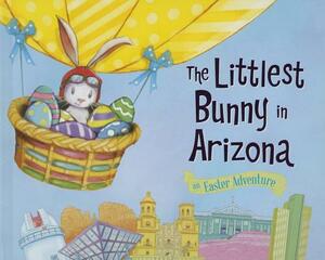 The Littlest Bunny in Arizona: An Easter Adventure by Lily Jacobs