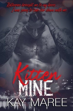 Kitten Mine by Kay Maree