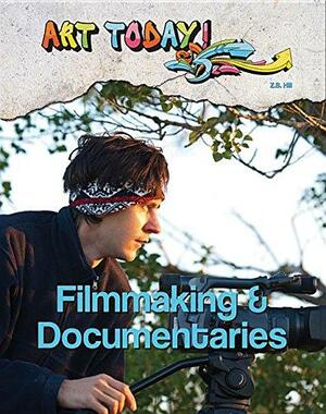 Filmmaking &amp; Documentaries by Z. B. Hill