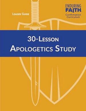 30-Lesson Apologetics Study Leader Guide - Enduring Faith Confirmation Curriculum by House Concordia Publishing, Concordia Publishing House