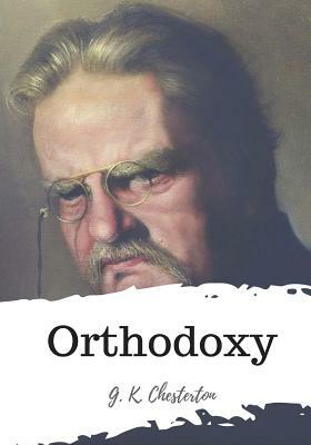 Orthodoxy by G. K. Chesterton