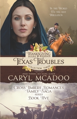 Texas Troubles: Cross Timbers Romance Family Saga, Book Five by Caryl McAdoo