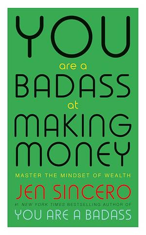 You are a Badass at Making Money by Jen Sincero