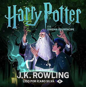 Harry Potter e o enigma do Príncipe by J.K. Rowling