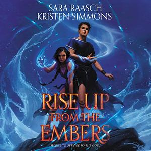 Rise Up from the Embers by Kristen Simmons, Sara Raasch