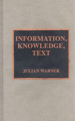 Information, Knowledge, Text by Julian Warner