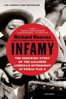 Infamy: The Shocking Story of the Japanese American Internment in World War II by Richard Reeves