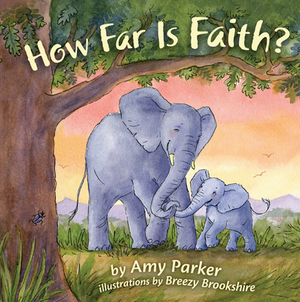 How Far Is Faith? (Padded Board Book) by Amy Parker