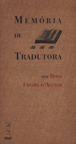 Memória de tradutora by Rosa Freire d'Aguiar