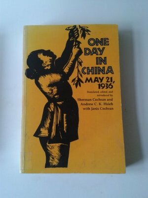 One Day in China: May 21, 1936 by Sherman Cochran