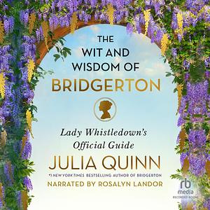 The Wit and Wisdom of Bridgerton by Julia Quinn