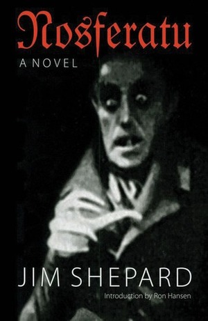 Nosferatu by Ron Hansen, Jim Shepard