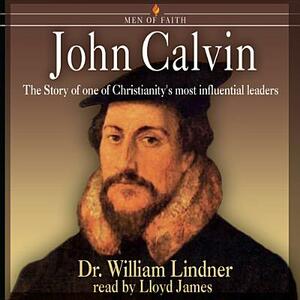 John Calvin by Dr William Lindner