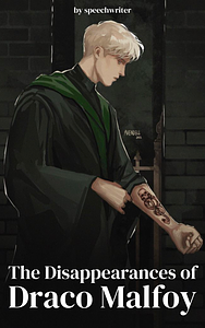 The Disappearances of Draco Malfoy by Speechwriter