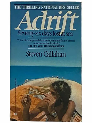 Adrift: Seventy-Six Days Lost at Sea by Steven Callahan