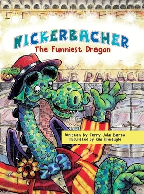 Nickerbacher: The Funniest Dragon by Terry John Barto