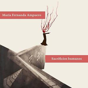 Sacrificios Humanos by María Fernanda Ampuero