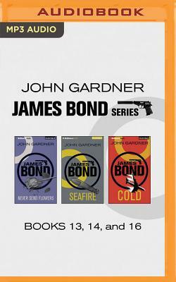 John Gardner - James Bond Series: Books 13, 14, and 16: Never Send Flowers, Seafire, Cold by John Gardner