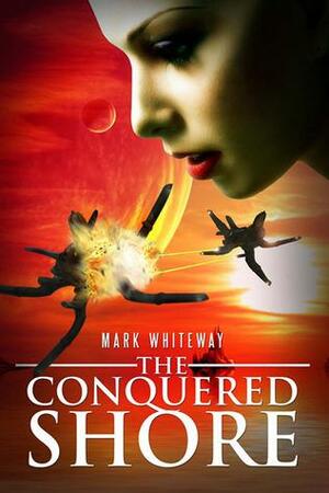 The Conquered Shore by Mark Whiteway