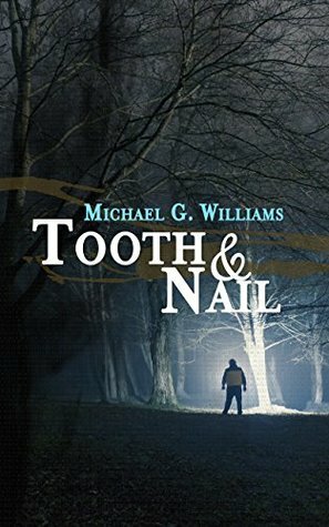 Tooth & Nail by Michael G. Williams