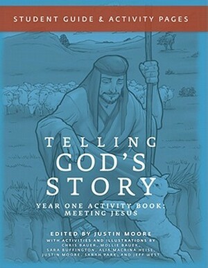 Telling God's Story: Student Guide and Activity Pages, Year One by Peter Enns, Justin Moore, Sarah Park, Jeff West, Sara Buffington