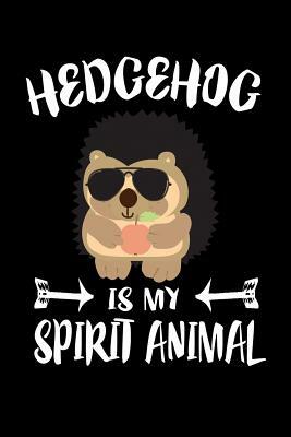 Hedgehog Is My Spirit Animal: Animal Nature Collection by Marko Marcus