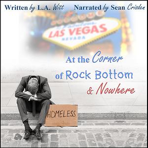 At the Corner of Rock Bottom & Nowhere by L.A. Witt