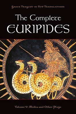 The Complete Euripides, Volume 5: Medea and Other Plays by Euripides