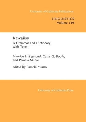 Kawaiisu, Volume 119: A Grammar and Dictionary, with Texts by Maurice L. Zigmond, Pamela Munro, Curtis G. Booth