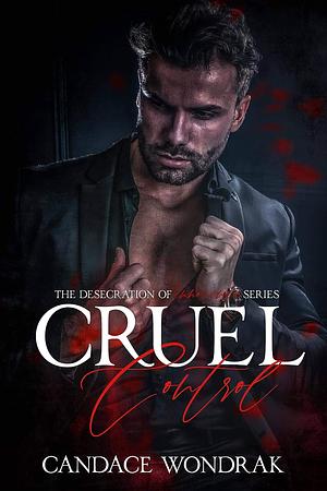 Cruel Control by Candace Wondrak