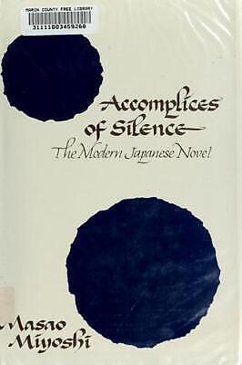 Accomplices of Silence: The Modern Japanese Novel, Volume 10 by Masao Miyoshi
