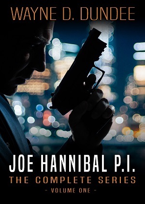 Joe Hannibal PI : The Complete Series, Volume 1 by Wayne D. Dundee